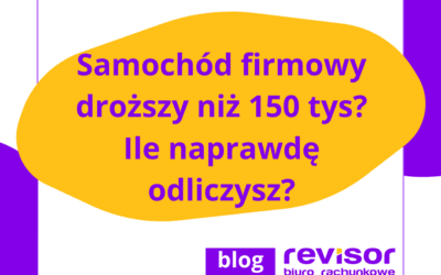 Samochód firmowy droższy niż 150 tys.? Ile naprawdę odliczysz?